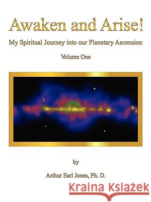 Awaken and Arise ! Arthur Jones 9780615221458