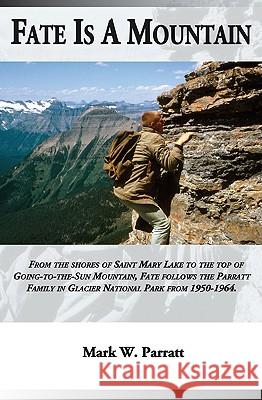 Fate Is a Mountain Mark W. Parratt 9780615229874 Sun Point Press