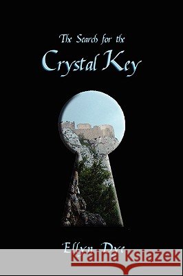 The Search for the Crystal Key Ellyn Dye 9780615235530