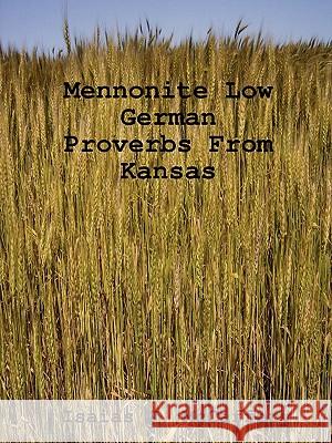 Mennonite Low German Proverbs From Kansas Isaias J. McCaffery 9780615235592