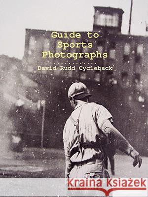 Guide to Sports Photographs David Rudd Cycleback 9780615235646 Hamerweit Books