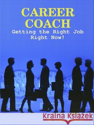 Career Coach - Getting The Right Job Right Now! Linda Conklin 9780615236643