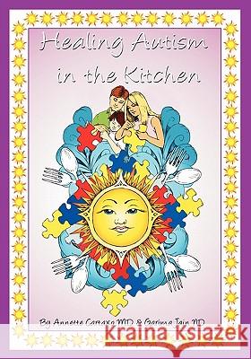 Healing Autism in the Kitchen Dr Annette Cartaxo Dr Garima Jain 9780615239170 Global Naturopath Publishing, LLC