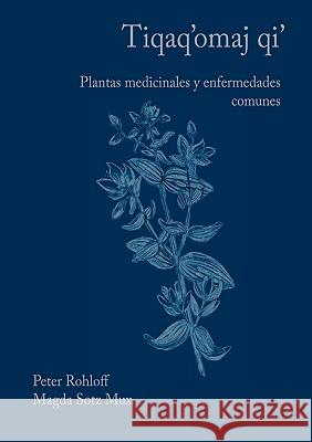 Tiqaq'omaj Qi' Peter Rohloff 9780615239323