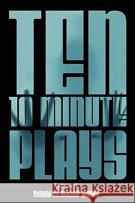 Ten 10-Minute Plays: v. 2 Walter Wykes, Nick Zagone, Jeanette D. Farr, Douglas Hill, LB Hamilton, O. Henry, Ann Wuehler, Stephanie Alison Walker,  9780615240008 Black Box Press