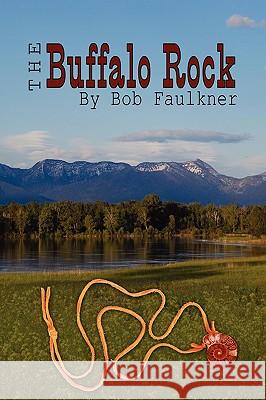 The Buffalo Rock Bob Faulkner 9780615241760 Stand Up America, USA
