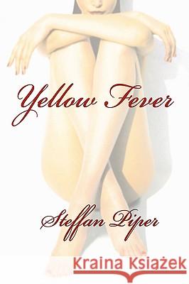 Yellow Fever Steffan Piper 9780615242934