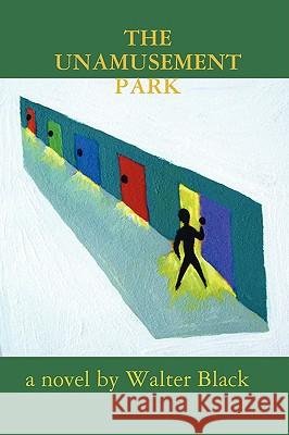THE Unamusement Park Walter Black 9780615243382 Walter S. Black