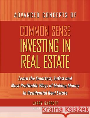 Common Sense Investing In Real Estate Larry Garrett, Connie Garrett 9780615244181