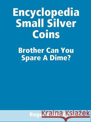 Encyclopedia Small Silver Coins Roger deWardt Lane 9780615244792 Roger deWardt Lane