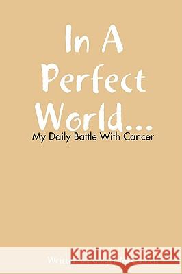 In A Perfect World Ginger McConnell 9780615247694