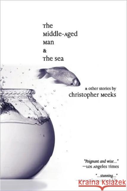 The Middle-Aged Man and the Sea Christopher Meeks 9780615249179