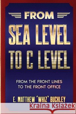 from Sea level to C level E Matthew Buckley 9780615249605 Check 6 LLC