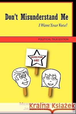 Don't Misunderstand Me - Political Talk Edition Jason Myers, Merrilee Kimble 9780615249810