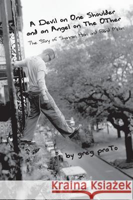 A Devil on One Shoulder and an Angel on the Other: The Story of Shannon Hoon and Blind Melon Greg Prato 9780615252391 Greg Prato