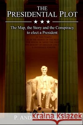 The Presidential Plot P Andrew Costello 9780615254494 Storywise Publications