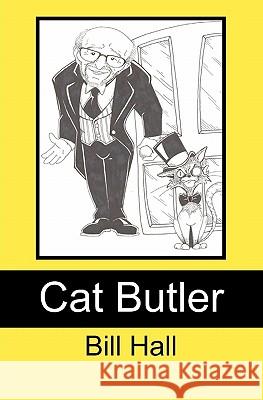 Cat Butler: In the Service of Her Majesty the Pussycat Bill Hall 9780615256726 Taylor Hall Publishing