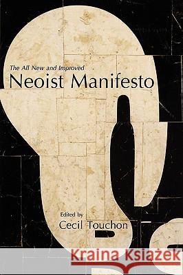 The Neoist Manifesto - Documents of Neoism - The Neoist Society Cecil Touchon 9780615258812