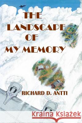 The Landscape of My Memory Richard Antti 9780615259147