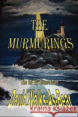 The Murmurings David Walks-As-Bear 9780615261423 Blade Edge Press