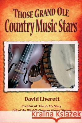 Those Grand Ole Country Music Stars Liverett, David 9780615261768 Chinaberry House