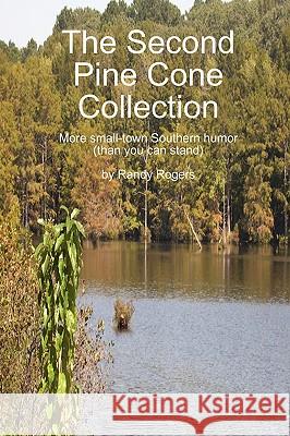 The Second Pine Cone Collection Randy Rogers 9780615262369