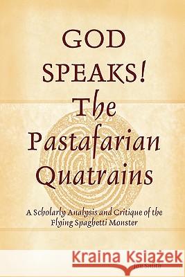 GOD SPEAKS The Pastafarian Quatrains Jon Smith 9780615263199 Jonathan C. Smith