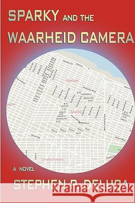 Sparky and the Waarheid Camera Stephen DeLuca 9780615264462