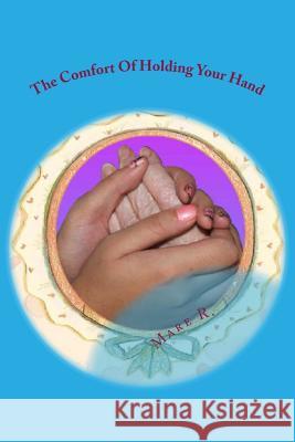 The Comfort Of Holding Your Hand R, Mare 9780615265346 Mare R Publications