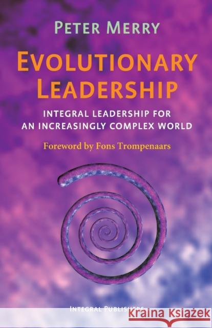 Evolutionary Leadership Peter Merry 9780615269047 Integral Publishers