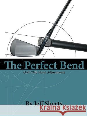 The Perfect Bend Jeffrey David Sheets 9780615269566