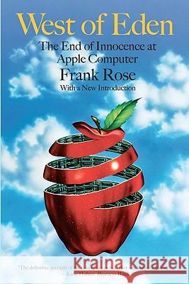 West of Eden: The End of Innocence at Apple Computer Frank Rose 9780615278841 Stuyvesant Street Press