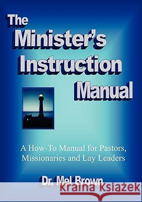 The Minister's Instruction Manual Mel Brown 9780615295398 Guidance House Publications