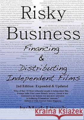 Risky Business: Financing & Distributing Independent Films (Second Edition) Litwak, Mark 9780615296500 Law Offices of Mark Litwak & Associates