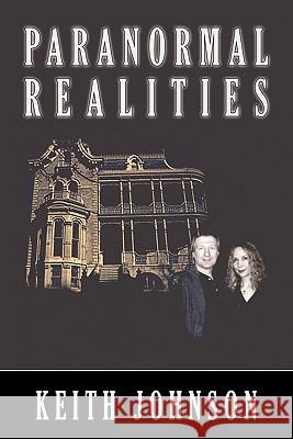 Paranormal Realities Dr Keith Johnson, Dr (University of Lancaster UK) 9780615297446