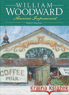 William Woodward: American Impressionist Hinckley, Robert 9780615298405 University Press of Mississippi/Robert Hinckl