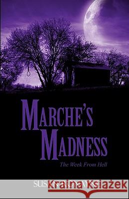 Marche's Madness: The Week From Hell Ronayne, Susan 9780615298962