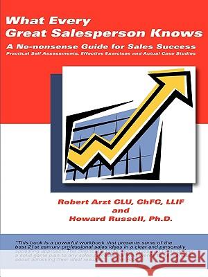 What Every Great Salesperson Knows Robert A. Arzt Howard Russell 9780615303802 Polaris One