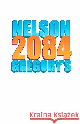 Nelson Gregory's 2084 MR Nelson Gregory 9780615306872 Frequent Flyer Books & Music