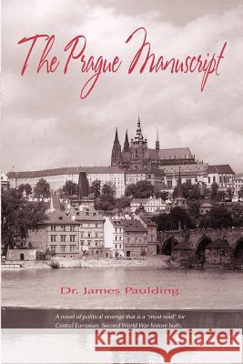 The Prague Manuscript Dr James Paulding 9780615315102