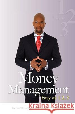 Money Management: Easy as 1, 2, 3 Ernest Burle 9780615315249