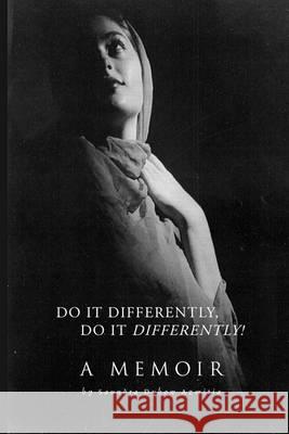 Do It Differently, Do It Differently! A Memoir Azmitia, Saundra Dubow 9780615318639 Strong Woman