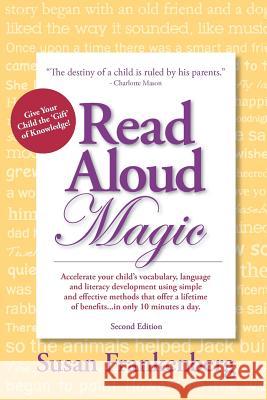 Read Aloud Magic: Give Your Child the Gift of Knowledge! Susan Frankenberg 9780615320915 Read Aloud Magic LLC