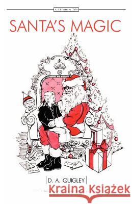 Santa's Magic MR D. a. Quigley MS Kati Kandrach 9780615321349 PDQ Productions