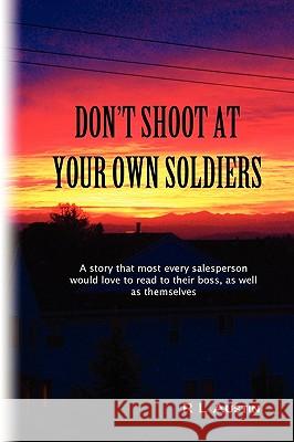 Don't Shoot At Your Own Soldiers R L Austin 9780615326627 Personal Solutions Northwest