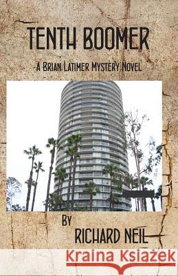 Tenth Boomer: A Brian Latimer Mystery Novel Richard Neil 9780615326832 Rnc Services
