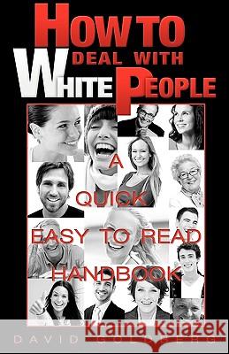 How to Deal with White People David Goldberg 9780615328003 Walking Bulls Printing Press