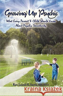 Growing Up Psychic Lowell K. Smith 9780615331577 Reflections in Light, Inc.