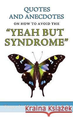 Quotes and Anecdotes on How to Avoid the Yeah But Syndrome Tanya Lynnette Martin 9780615333410 Martin