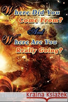 Where Did You Come From? And Where Are You Really Going? Rogers, Eddie 9780615333427